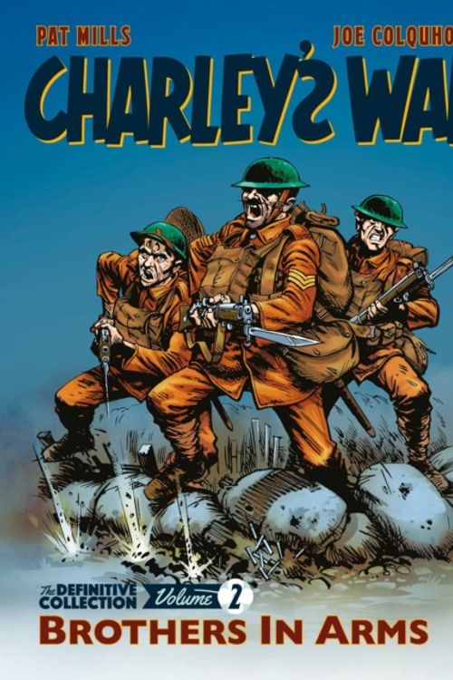 Cover Art for 9781781086209, Charley’s War Vol. 2: Brothers In Arms - The Definitive Collection by Pat Mills, Joe Colquhoun