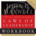 Cover Art for 9780785264057, The 21 Irrefutable Laws of Leadership Workbook by John C. Maxwell
