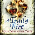 Cover Art for 9781409103806, A Trail of Fire by Diana Gabaldon