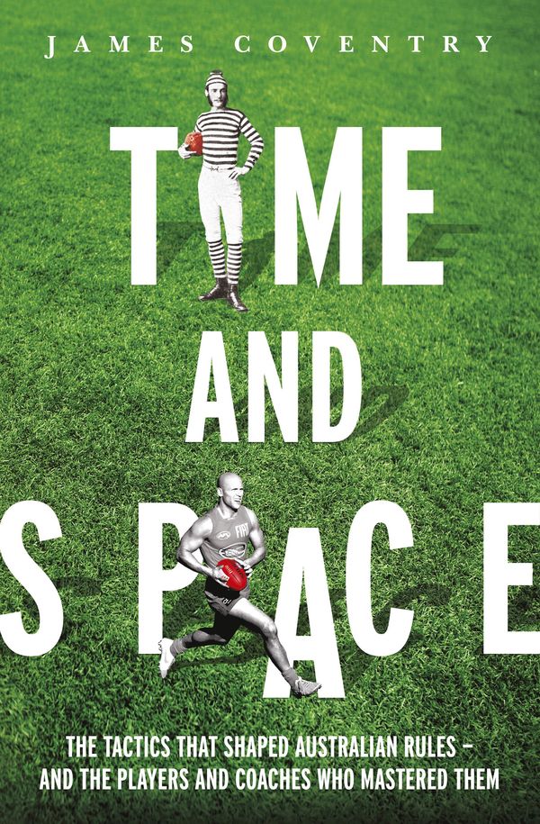 Cover Art for 9781460703540, Time and Space: Footy Tactics from Origins to AFL by James Coventry