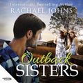 Cover Art for 9781460785805, Outback Sisters by Rachael Johns, Casey Withoos