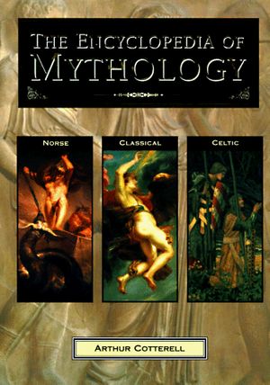 Cover Art for 9780831773243, The Encyclopedia of Mythology by Arthur Cotterell