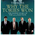Cover Art for 9781785900075, Why the Tories Won by Tim Ross