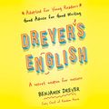 Cover Art for B08CY8NSFH, Dreyer's English (Adapted for Young Readers): Good Advice for Good Writing by Benjamin Dreyer