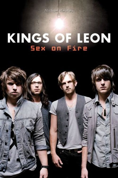 Cover Art for 9781904674054, Kings of Leon: Sex on Fire by Michael Heatley