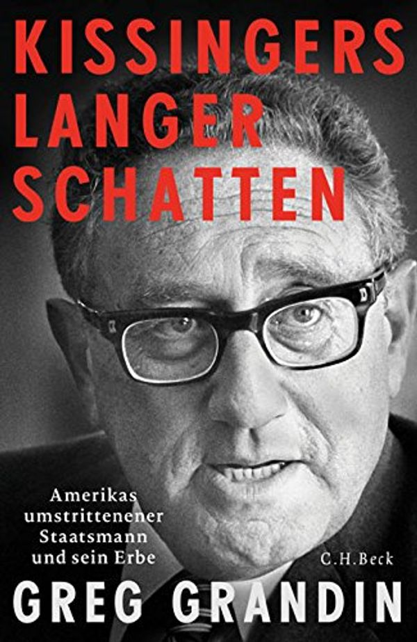 Cover Art for 9783406688577, Kissingers langer Schatten: Amerikas umstrittenster Staatsmann und sein Erbe by Greg Grandin