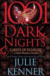Cover Art for 9781940887531, Caress of Pleasure: A Dark Pleasures Novella (1001 Dark Nights) by Julie Kenner