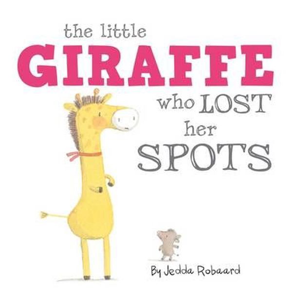 Cover Art for 9781760400392, Little Giraffe Who Lost Her Spots by Jedda Robaard