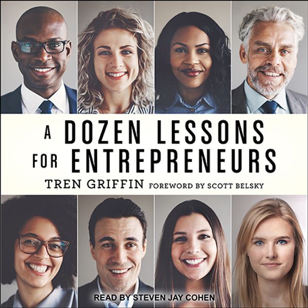 Cover Art for 9781977377975, A Dozen Lessons for Entrepreneurs by Tren Griffin