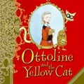 Cover Art for 9780061448812, Ottoline and the Yellow Cat by Chris Riddell
