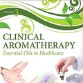 Cover Art for 8601421976480, Clinical Aromatherapy: Essential Oils in Healthcare, 3e by Buckle PhD RN, Jane