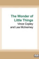 Cover Art for 9780369396518, The Wonder of Little Things by Vince Copley, Lea McInerney