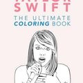 Cover Art for 9781539606086, Taylor Swift: The Ultimate Coloring Book: Taylor Swift Coloring Book 2016/17: Volume 1 (Taylor Swift Coloring Pages) by Jenny Kellett