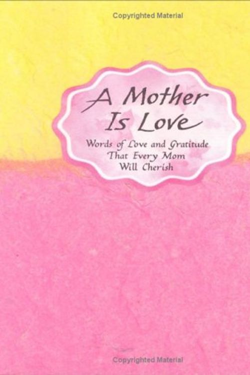 Cover Art for 9780883966105, A Mother Is Love: Words of Love and Gratitude That Every Man Will Cherish (Blue Mountain Arts Collection) by Blue Mountain Arts