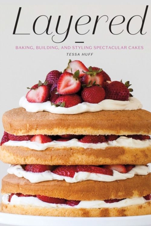 Cover Art for 9781617691881, LayeredBaking, Building, and Styling Spectacular Cakes by Tessa Huff