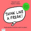 Cover Art for B00SMY4WVO, Think like a Freak: Andersdenker erreichen mehr im Leben by Stephen J. Dubner, Steven D. Levitt