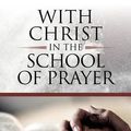 Cover Art for 9781619491038, With Christ in the School of Prayer by Andrew Murray