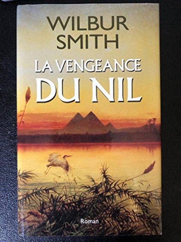 Cover Art for B00H9INON6, LA VENGEANCE DU NIL by Wilbur Smith