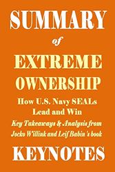 Cover Art for 9781796642155, Summary of Extreme Ownership- How U.S. Navy Seals Lead and Win: Key Takeaways & Analysis from Jocko Willink and Leif Babin's Book by Key Notes