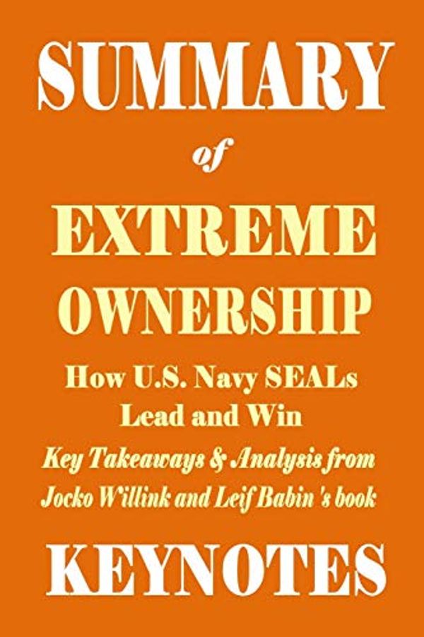 Cover Art for 9781796642155, Summary of Extreme Ownership- How U.S. Navy Seals Lead and Win: Key Takeaways & Analysis from Jocko Willink and Leif Babin's Book by Key Notes