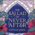 Cover Art for 9781529380996, The Ballad of Never After by Stephanie Garber