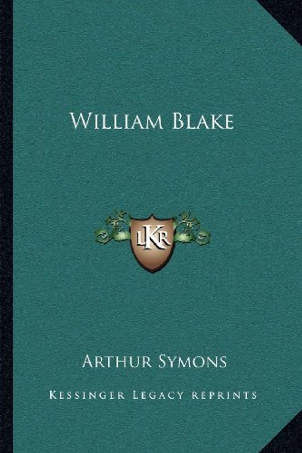 Cover Art for 9781162564524, William Blake by Arthur Symons