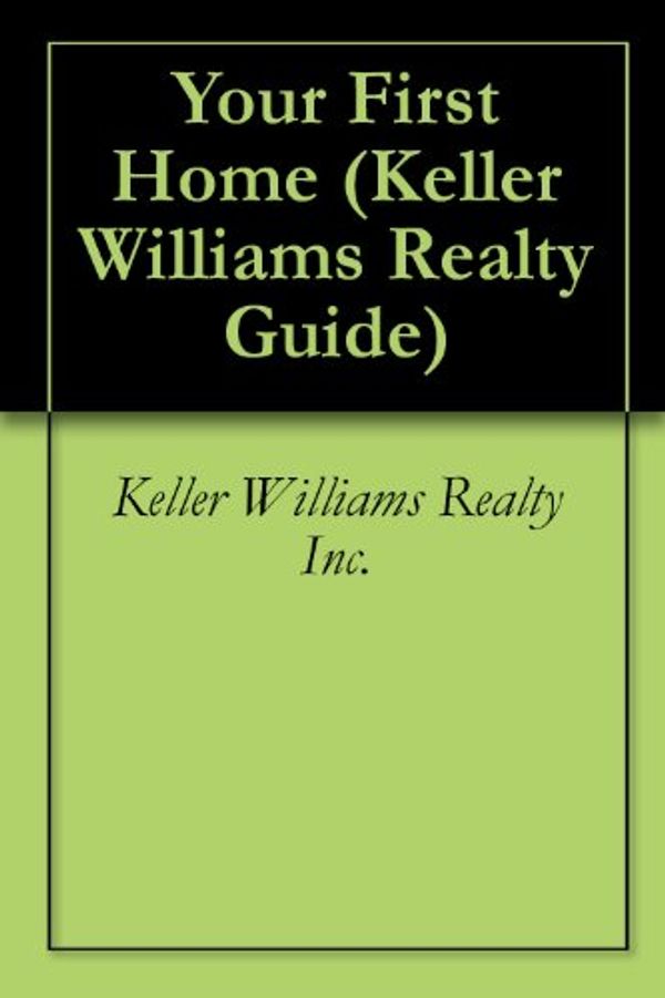 Cover Art for B00G3HUHM0, Your First Home (Keller Williams Realty Guide Book 1) by Keller Williams Realty Inc., Gary Keller, Dave Jenks, Jay Papasan