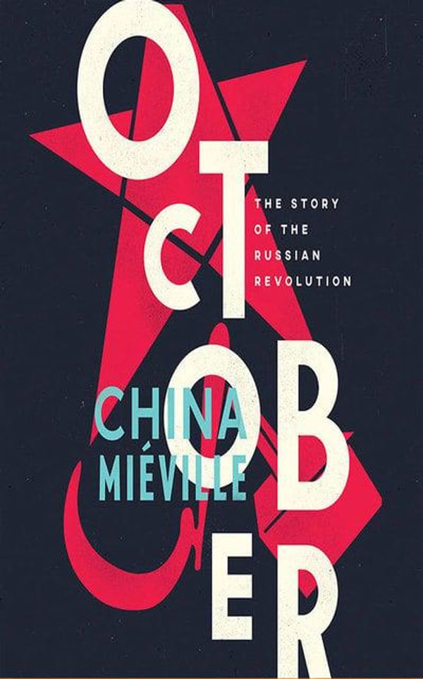 Cover Art for 9781978604537, October: The Story of the Russian Revolution by China Mieville