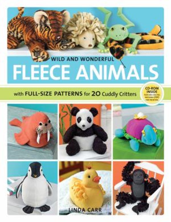 Cover Art for 0052944018306, Wild and Wonderful Fleece Animals : With Full-Size Patterns for 20 Cuddly Critters by Linda Carr