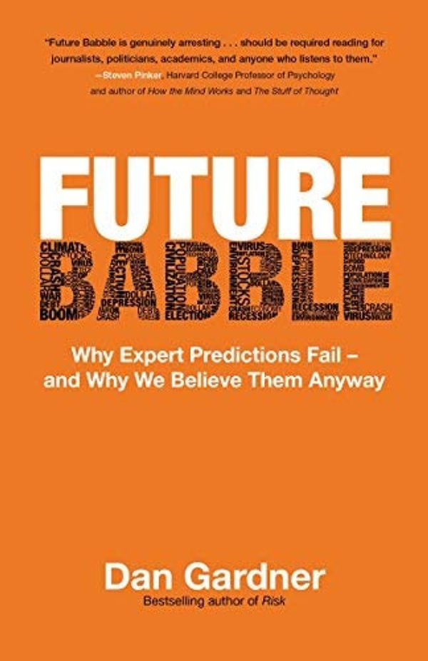 Cover Art for B00SQATSA4, [Future Babble: Why Expert Predictions Fail - And Why We Believe Them Anyway] [By: Gardner, Dan] [September, 2011] by Dan Gardner