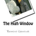 Cover Art for 9781517319328, The High Window by Raymond Chandler