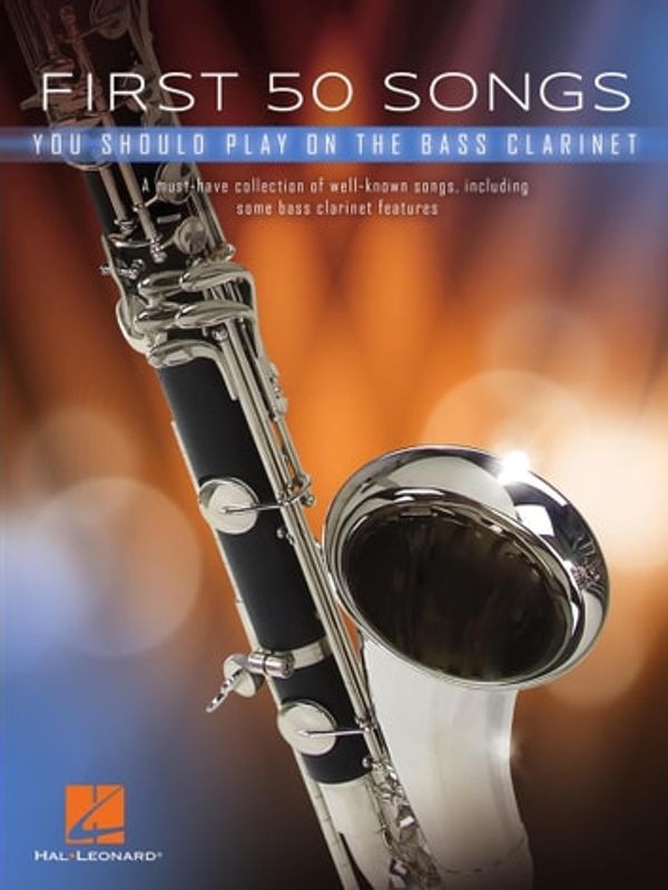 Cover Art for 9781540086334, First 50 Songs You Should Play on Bass Clarinet Songbook by Hal Leonard Corp.