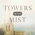 Cover Art for 0031809062647, Towers in the Mist by Elizabeth Goudge