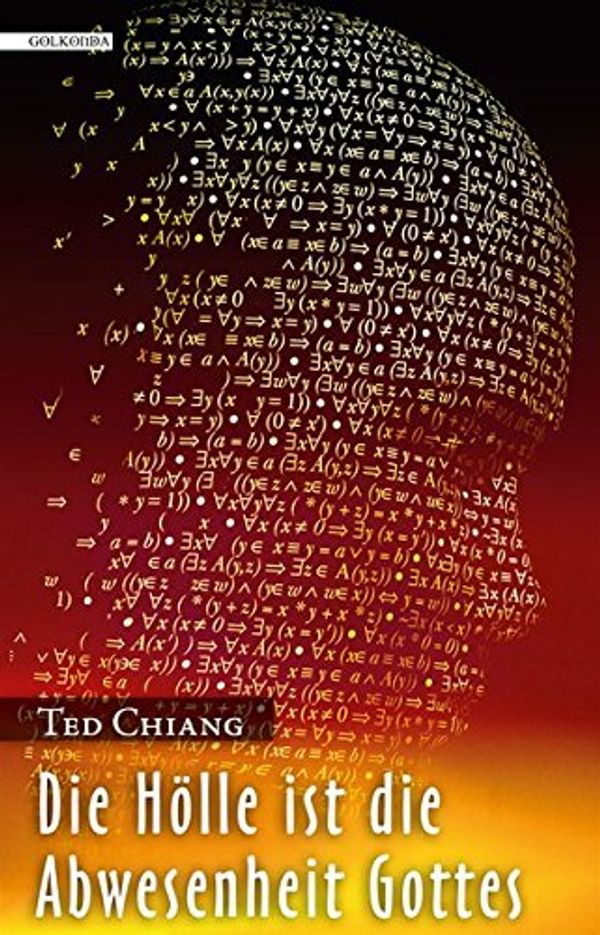 Cover Art for 9783942396127, Die Hölle ist die Abwesenheit Gottes by Ted Chiang