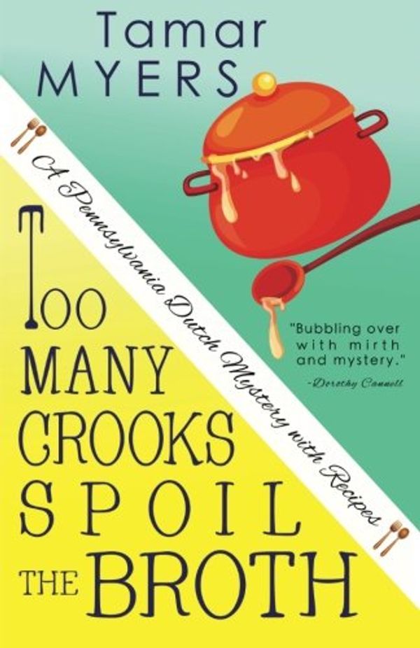 Cover Art for 9781503059689, Too Many Crooks Spoil the Broth (Pennsylvania Dutch Mystery) by Tamar Myers
