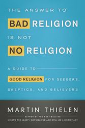 Cover Art for 9780664239473, The Answer to Bad Religion is Not No Religion by Martin Thielen