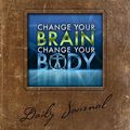 Cover Art for B01N8Q7MTF, Change Your Brain, Change Your Body Daily Journal by Daniel G. Amen (2010-03-01) by Daniel G. Amen;M.D.