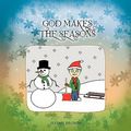 Cover Art for 9781426949463, God Makes The Seasons by Unknown