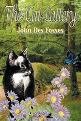 Cover Art for 9781619500716, The Cat Lottery by John Des Fosses