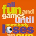 Cover Art for 9780316725231, All Fun and Games Until Somebody Loses an Eye by Christopher Brookmyre