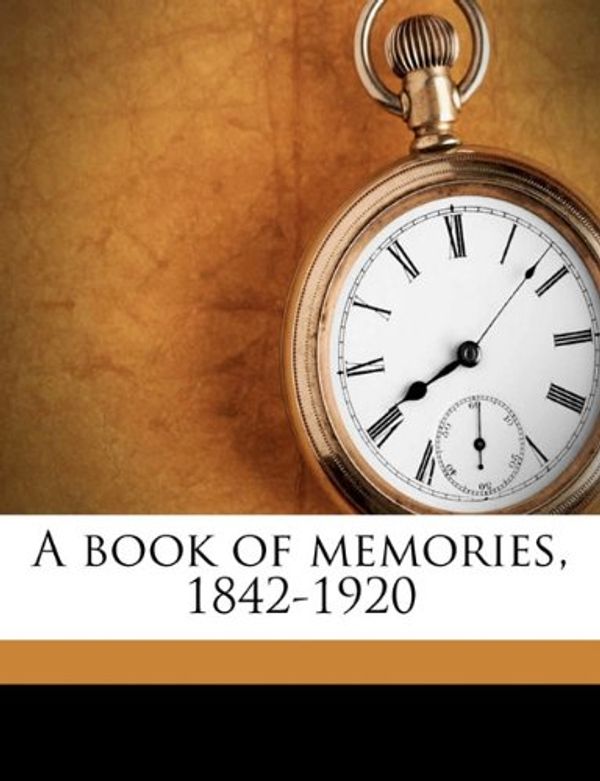 Cover Art for 9781177901567, A Book of Memories, 1842-1920 by Washington Bryan Crumpton