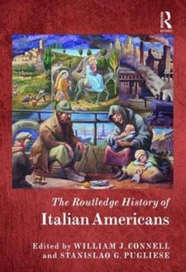 Cover Art for 9780415835831, The Routledge History of Italian Americans (Routledge Histories) by William J. Connell, Stanislao G. Pugliese