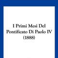 Cover Art for 9781161200652, I Primi Mesi del Pontificato Di Paolo IV (1888) by Gustavo Boralevi