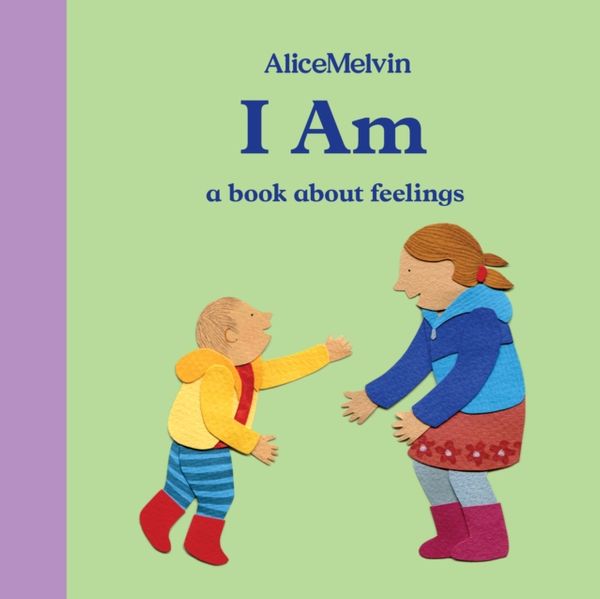 Cover Art for 9781849765930, I AmA Book About Feelings by Alice Melvin