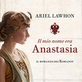 Cover Art for 9788856669671, Il mio nome era Anastasia by Ariel Lawhon