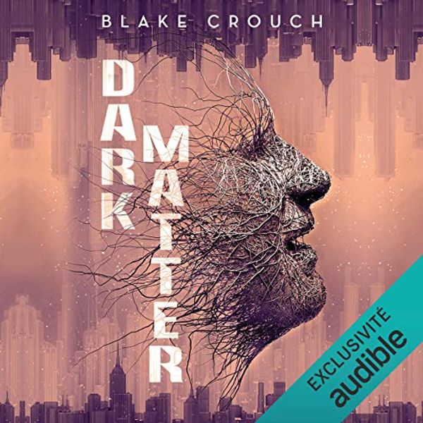 Cover Art for B07NDKJBRB, Dark Matter [French Version] by Blake Crouch