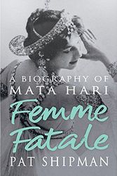 Cover Art for 9780297850748, Femme Fatale by Pat Shipman
