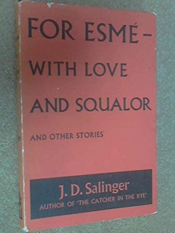 Cover Art for B001951ZO0, For Esme - with Love and Squalor and Other Stories by J. D. Salinger