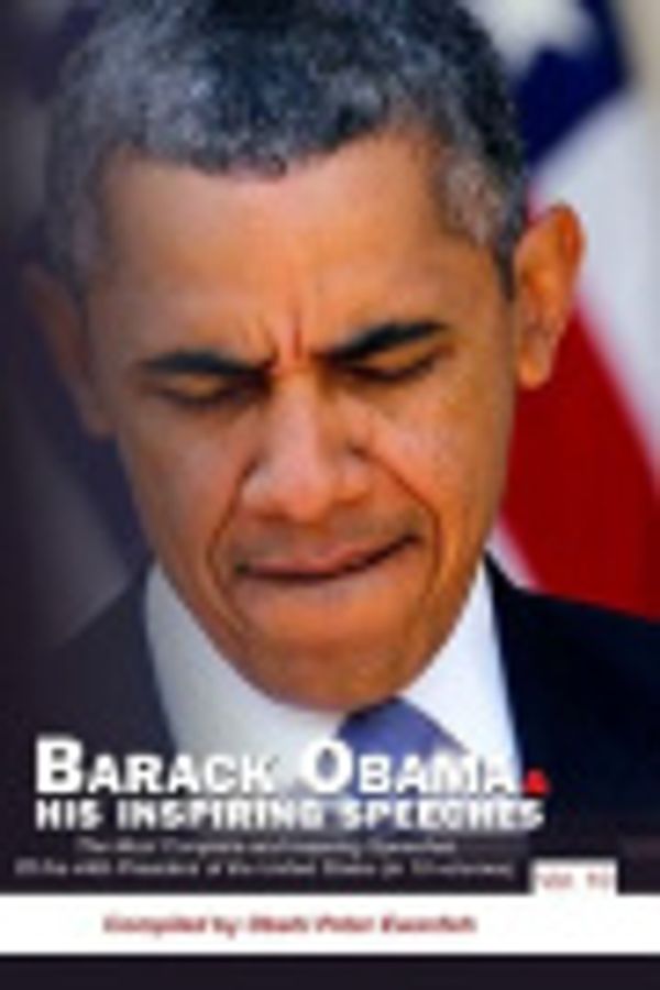 Cover Art for 9781984340894, Barack Obama & His Inspiring Speeches by Obehi Peter Ewanfoh, [Then] President-Ele Barack Obama