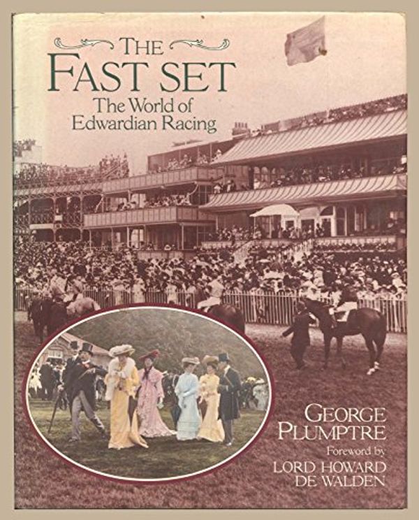 Cover Art for 9780233977546, The Fast Set: The World of Edwardian Racing by George Plumptre